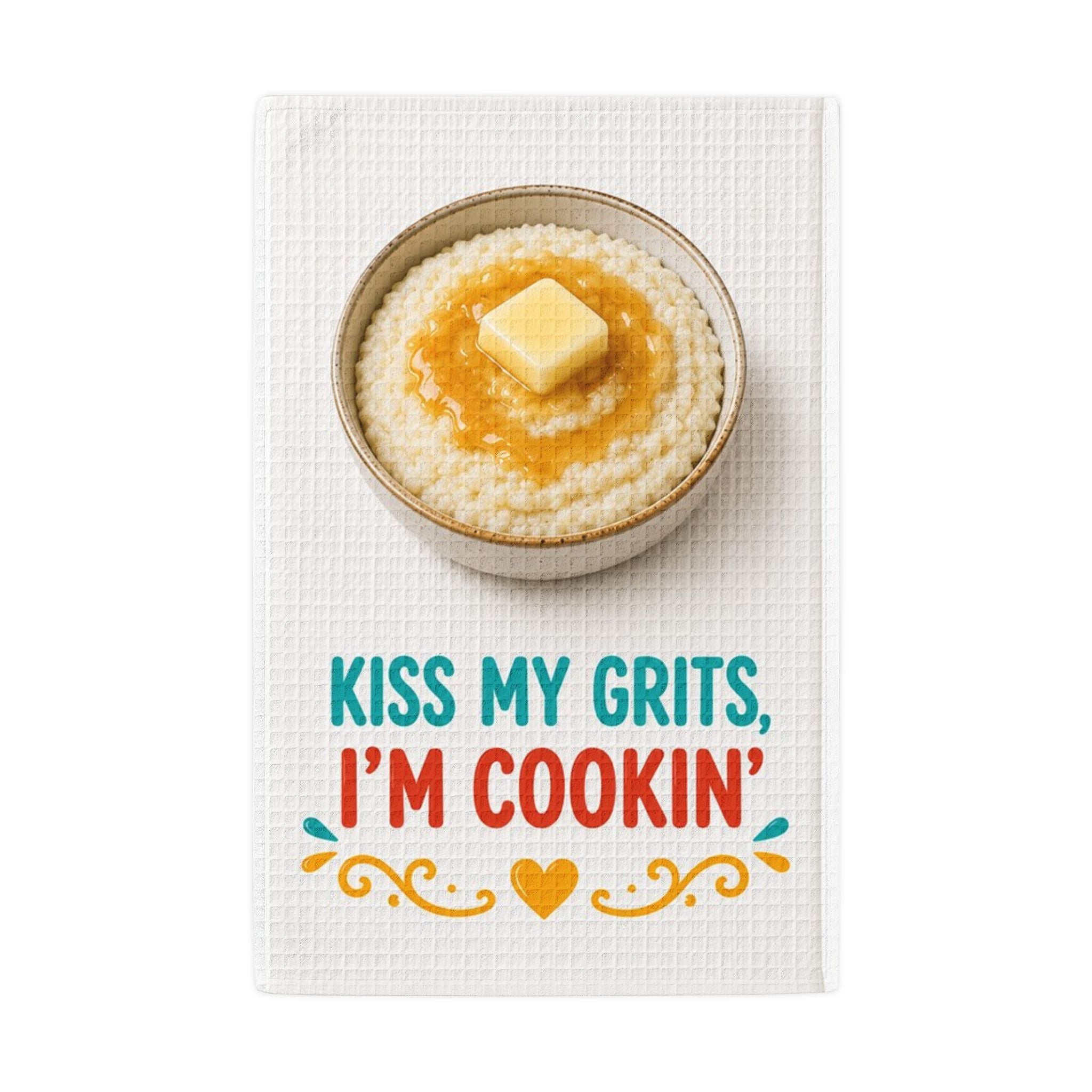 Well Butter My Butt — "Kiss My Grits, I'm Cookin'" Waffle Weave Kitchen Towel