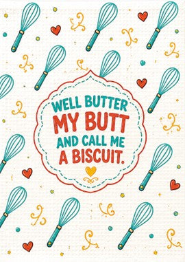 Well Butter My Butt - “Well Butter My Butt and Call Me a Biscuit” Waffle Weave Kitchen Towel