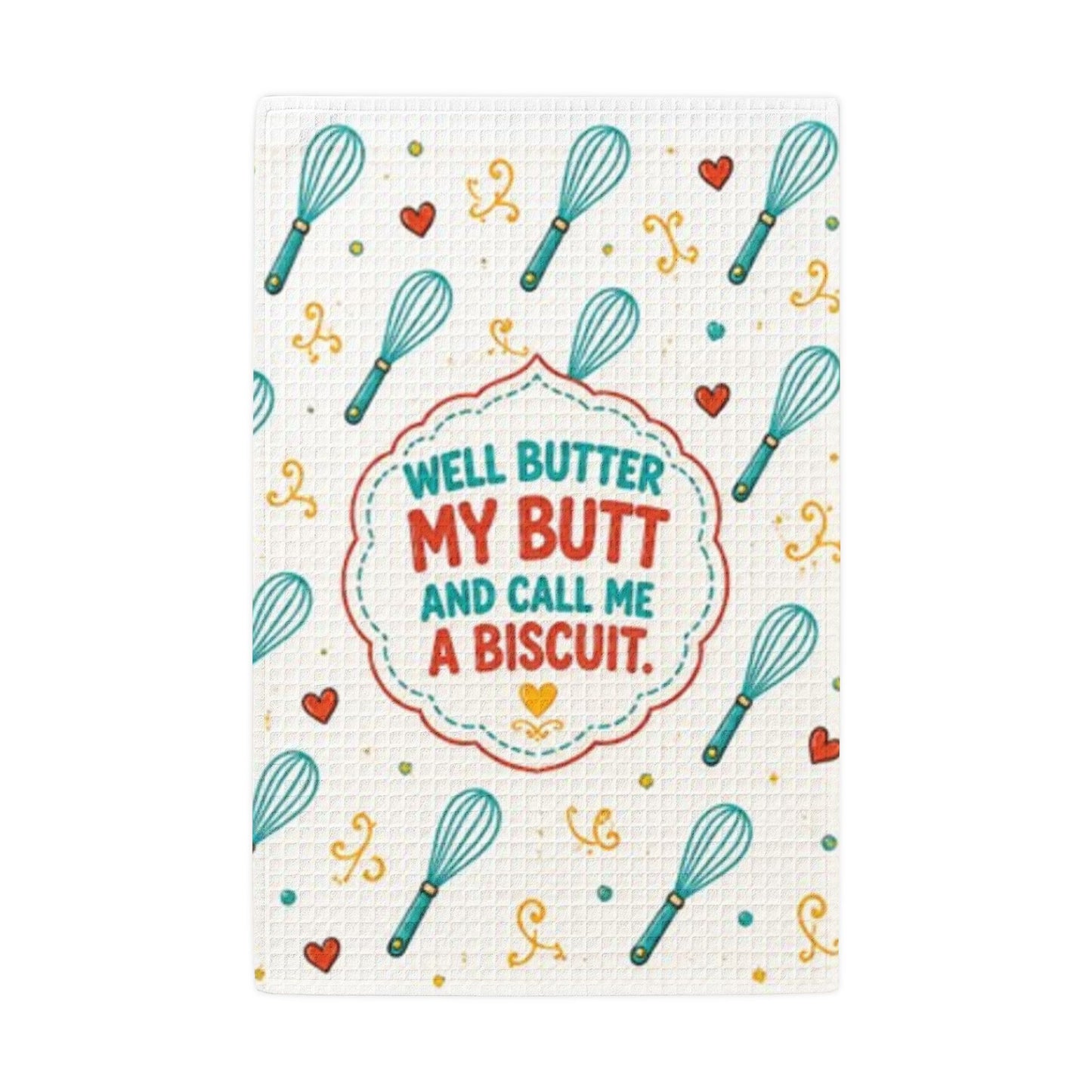 Well Butter My Butt & Call Me A Biscuit