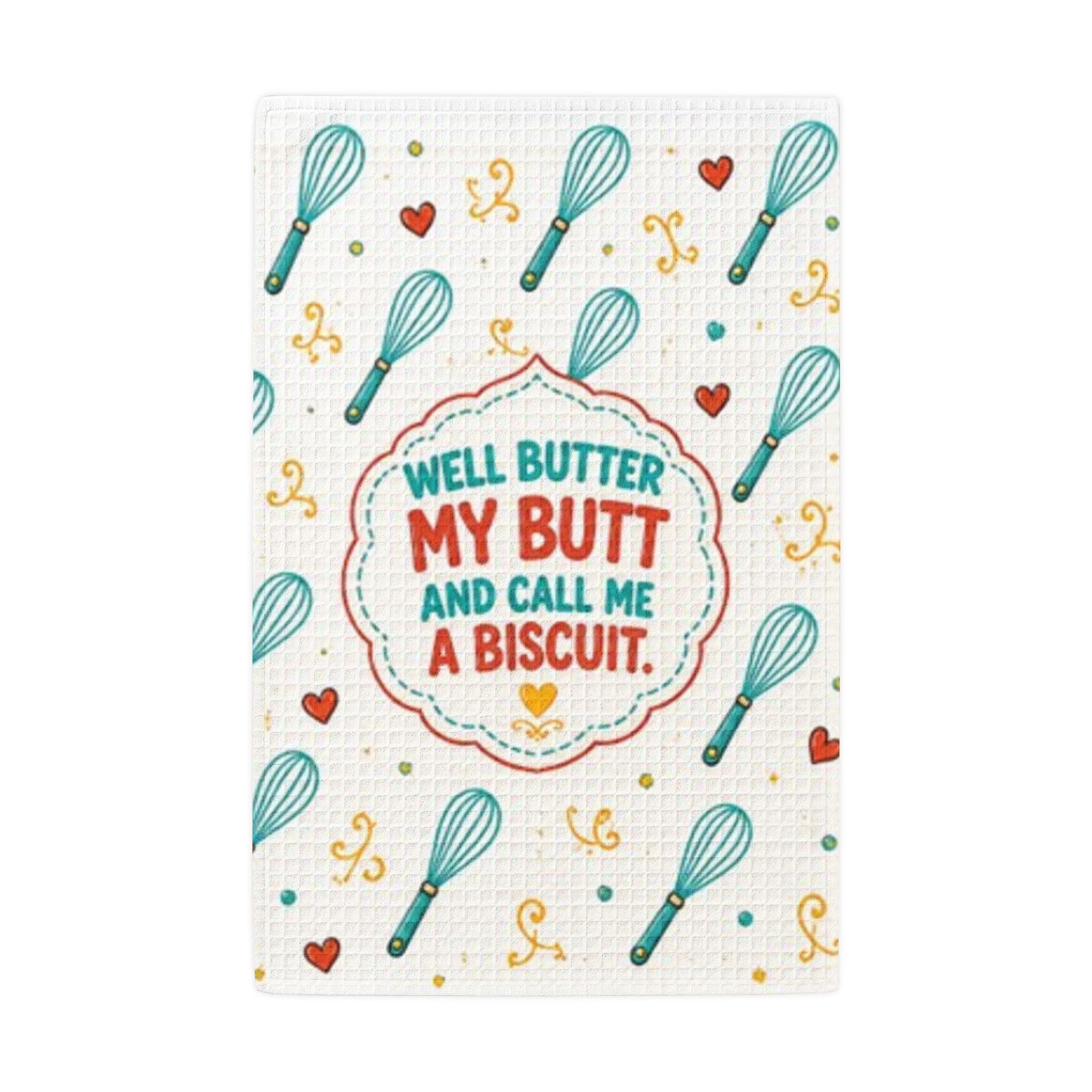 Well Butter My Butt & Call Me A Biscuit