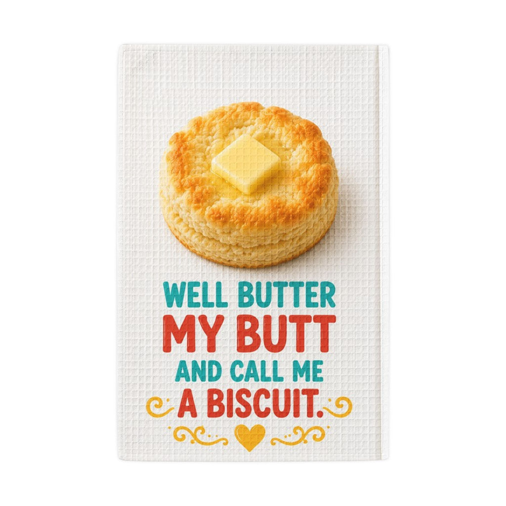 Well Butter My Butt & Call Me A Biscuit