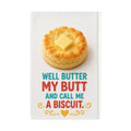 Well Butter My Butt - Buttered Biscuit — "Well Butter My Butt and Call Me a Biscuit" Waffle Weave Dish Towel