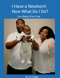 Baby - I Have a Newborn Now What Do I Do?